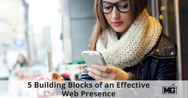 5 Building Blocks of an Effective Web Presence