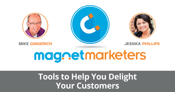 Magnet Marketer: Tools to Help You Delight Your Customers