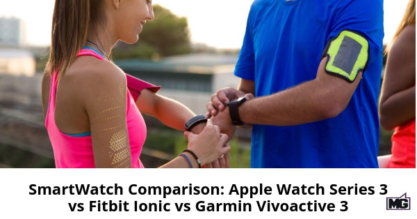 SmartWatch Comparison: Apple Watch Series 3 vs Fitbit Ionic vs Garmin Vivoactive 3