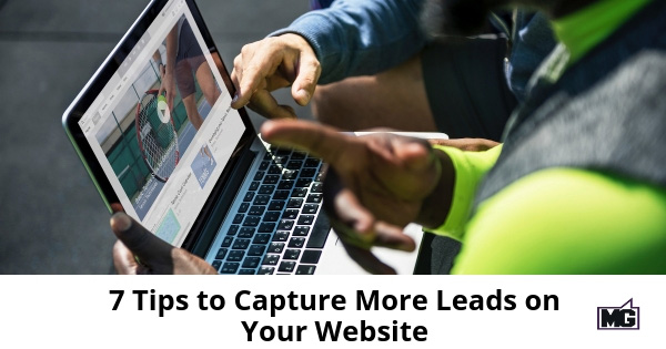 7 Tips to Capture More Leads on Your Website