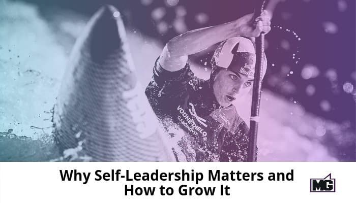 Why Self-Leadership Matters and How to Grow It