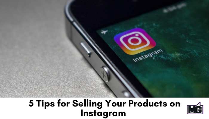 5 Tips for Selling Your Products on Instagram 