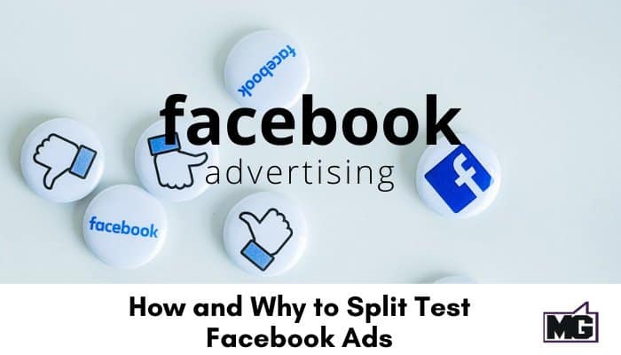 How and Why to Split Test Facebook Ads