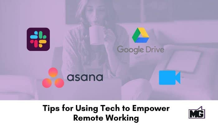 Tips for Using Tech to Empower Remote Working
