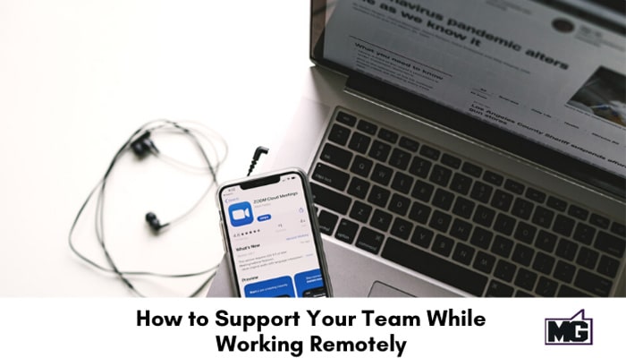 How to Support Your Team While Working Remotely