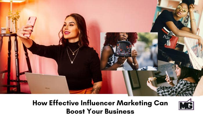 How Effective Influencer Marketing Can Boost Your Business