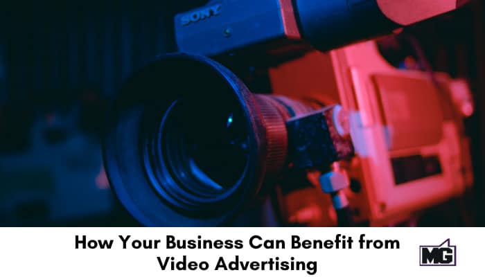 How Your Business Can Benefit from Video Advertising