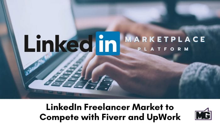 LinkedIn Freelancer Market to Compete with Fiverr and UpWork