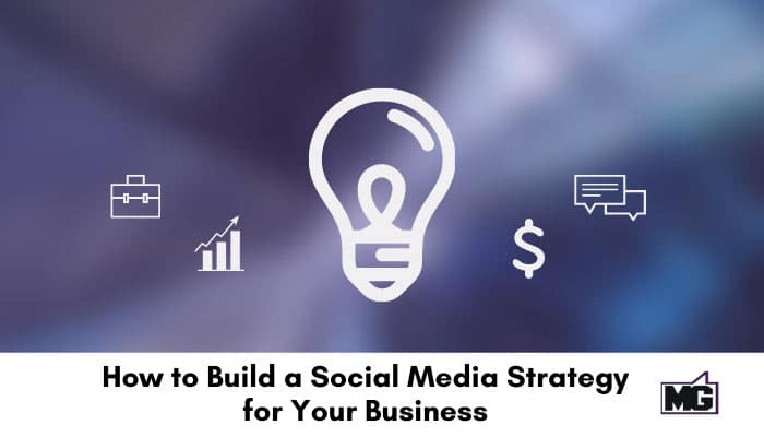 How to Build a Social Media Strategy for Your Business