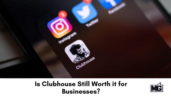 Is Clubhouse Still Worth it for Businesses?