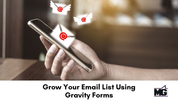 Grow Your Email List Using Gravity Forms