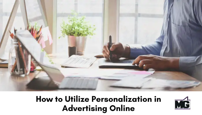 Utilize personalization in advertising online.