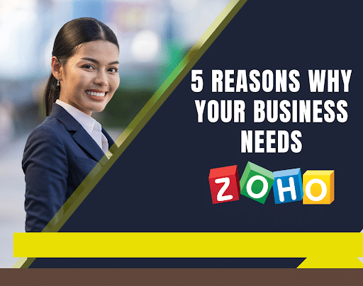 5 Reasons Why Your Business Needs Zoho CRM