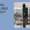 Are Stig Vapes Bad For You? - Key Things You Need to Know