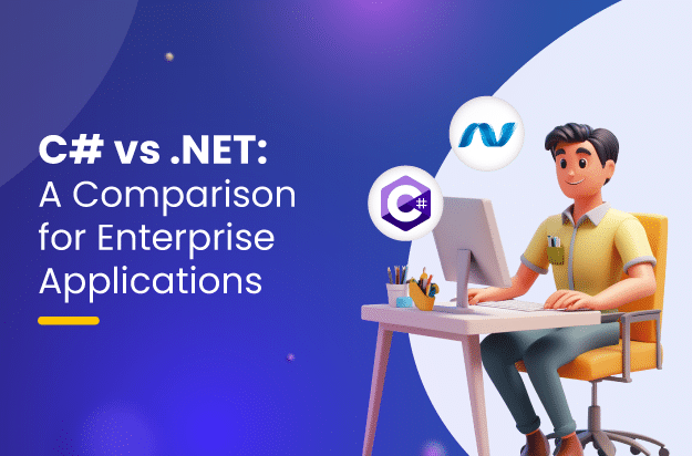 C# vs .NET: A Comparison for Enterprise Applications