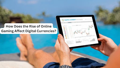 How Does the Rise of Online Gaming Affect Digital Currencies?