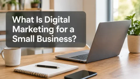 What Is Digital Marketing for a Small Business?