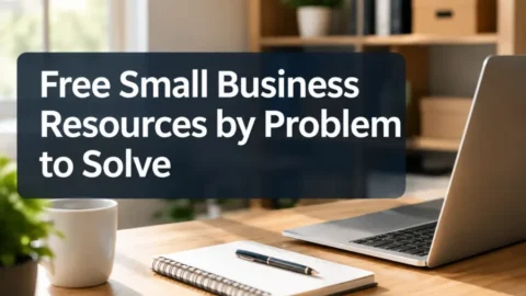 Free Small Business Resources by Problem to Solve
